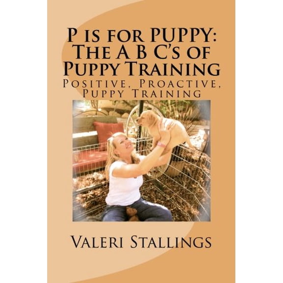 Pre-Owned P is for PUPPY: The A B C's of Puppy Training: Positive, Proactive, Preventative Puppy Training Paperback