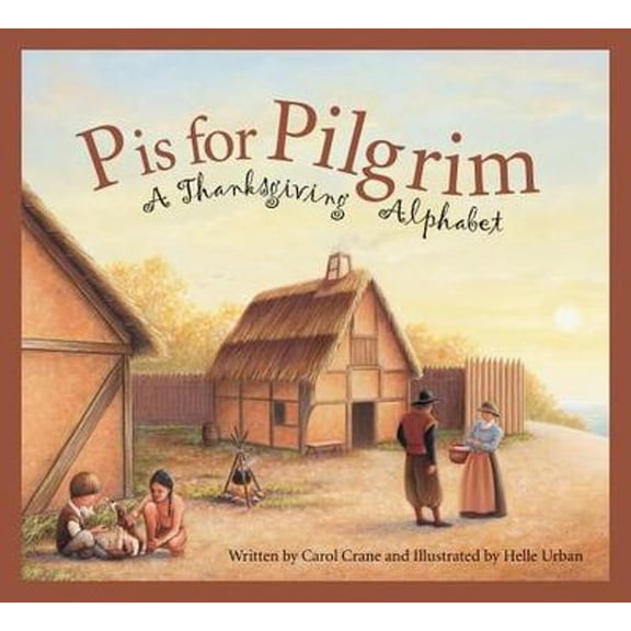 Pre-Owned P is for Pilgrim: A Thanksgiving Alphabet (Hardcover) by Carol Crane