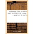 thumbnail image 1 of Pèlerinage d'Ars, et notice sur la vie de J.-M.-B. Vianay, curé d'Ars (Paperback), 1 of 1