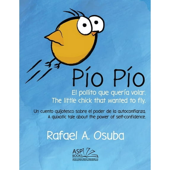 PÃo PÃo - El Pollito que querÃa volar. The little chick that wanted to fly. Spanish English: Un cuento quijotesco sobre , (Paperback)