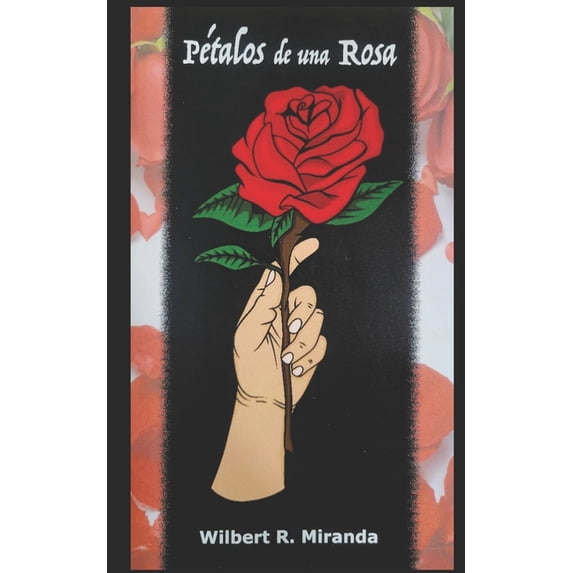 Pétalos de una Rosa : Wilbert R. Miranda (Paperback)