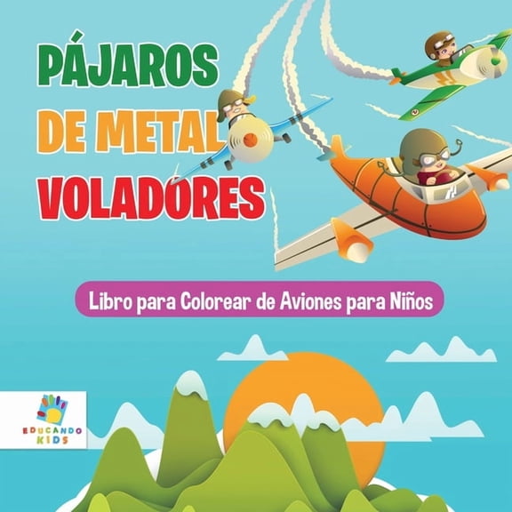 Pjaros de Metal Voladores: Libro para Colorear de Aviones para Nios, (Paperback)