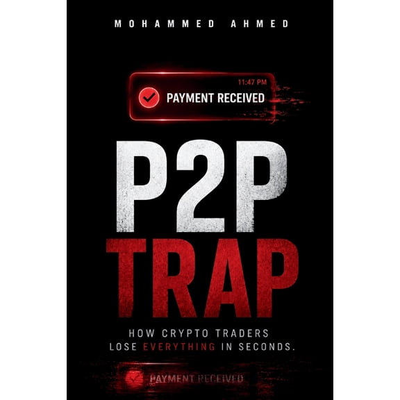 Financial Survival P2P Trap: How Crypto Traders Lose Everything in Seconds, Book 1, (Paperback)