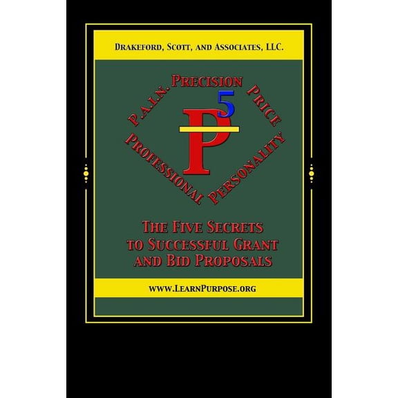 P5: The Five Secrets to Successful Grant and Bid Proposals, (Paperback)