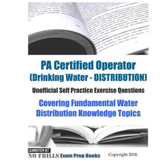 Pre-Owned PA Certified Operator (Drinking Water - DISTRIBUTION) Unofficial Self Practice Exercise Questions : Covering Fundamental Water Distribution Knowledge Topics (Paperback)