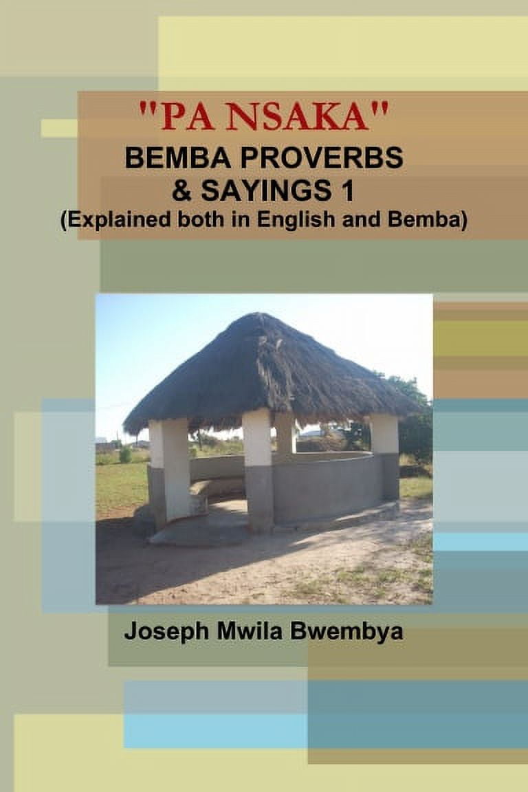 "PA NSAKA" BEMBA PROVERBS & SAYINGS 1 (Explained both in English and