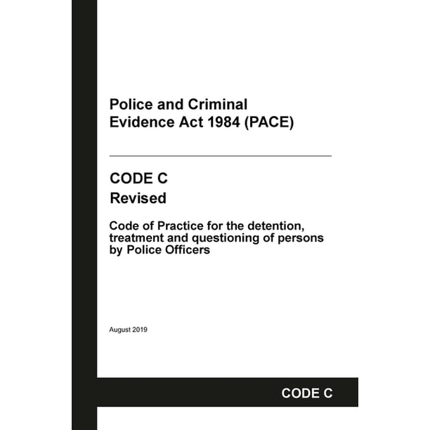 PACE Code C: Police and Criminal Evidence Act 1984 Codes of Practice ...