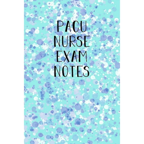 PACU Nurse Exam notes: Funny Nursing Theme Notebook - Includes: Quotes From My Patients and Coloring Section - Graduation And Appreciation Gift For Post Anesthesia Care Unit Nurses (Paperback)