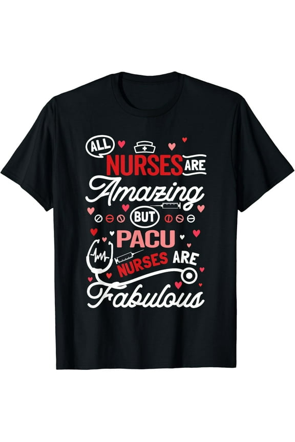 PACU Nurse Recovery Room Nurse Post-Anesthesia Care Unit T-Shirt