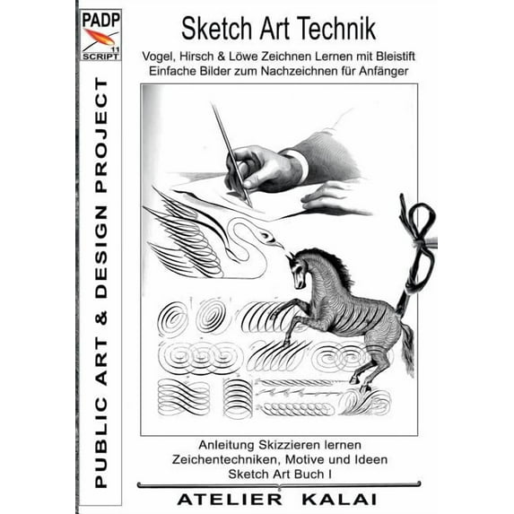 PADP-Script 11: Sketch Art Technik - Vogel, Hirsch und Löwe Zeichnen Lernen mit Bleistift - Einfache Bilder zum Nachzeic, (Paperback)