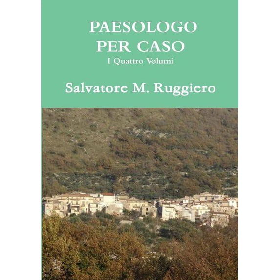 PAESOLOGO PER CASO - I Quattro Volumi (Paperback)
