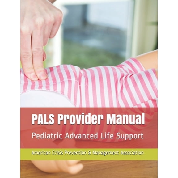 PALS Provider Manual: Pediatric Advanced Life Support (Paperback)