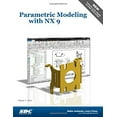thumbnail image 1 of Pre-Owned Parametric Modeling With NX 9 (Paperback) 1585039047 9781585039043, 1 of 1