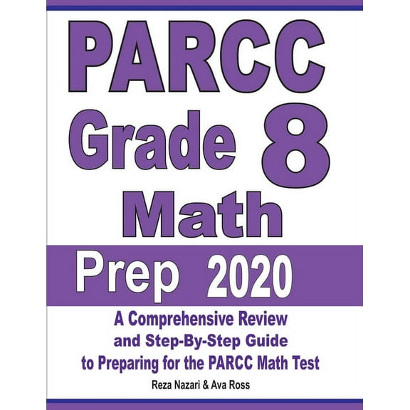 PARCC Grade 8 Math Prep 2020: A Comprehensive Review and Step-By-Step Guide to Preparing for the PARCC Math Test, (Paperback)