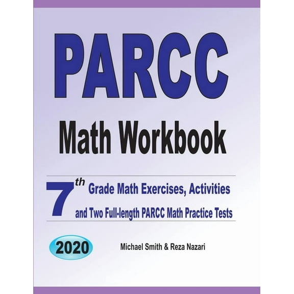 PARCC Math Workbook: 7th Grade Math Exercises, Activities, and Two Full-Length PARCC Math Practice Tests, (Paperback)