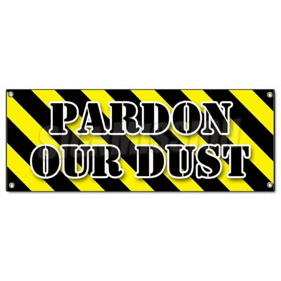 PARDON OUR DUST BANNER SIGN construction apology workers