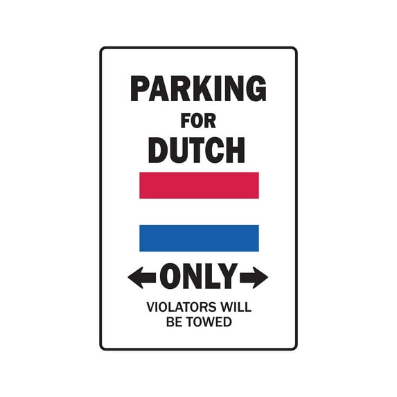 PARKING FOR DUTCH ONLY Aluminum Sign netherlands flag national pride love | Indoor/Outdoor | 18" Tall