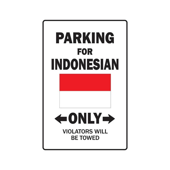 PARKING FOR INDONESIAN ONLY Sign indonesia flag national pride love | Indoor/Outdoor | 17" Tall