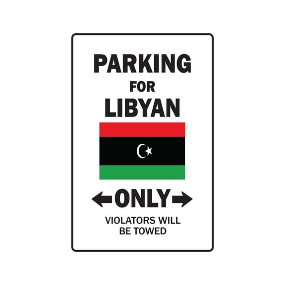 PARKING FOR LIBYAN ONLY Sign libya flag national pride love | Indoor/Outdoor | 14" Tall