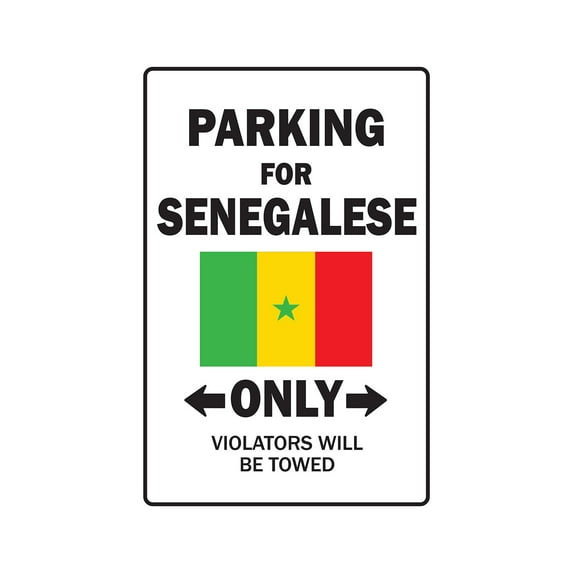 PARKING FOR SENEGALESE ONLY Sign senegal flag national pride love | Indoor/Outdoor | 20" Tall