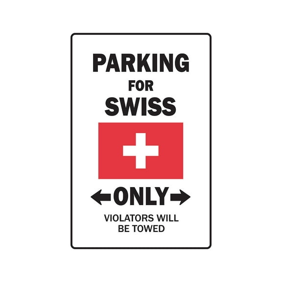 PARKING FOR SWISS ONLY Sign switzerland flag national pride love | Indoor/Outdoor | 17" Tall