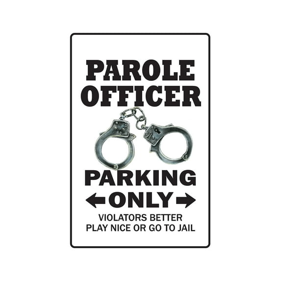 PAROLE OFFICER Parking Sign probation parolee convict jail | Indoor/Outdoor | 12" Tall