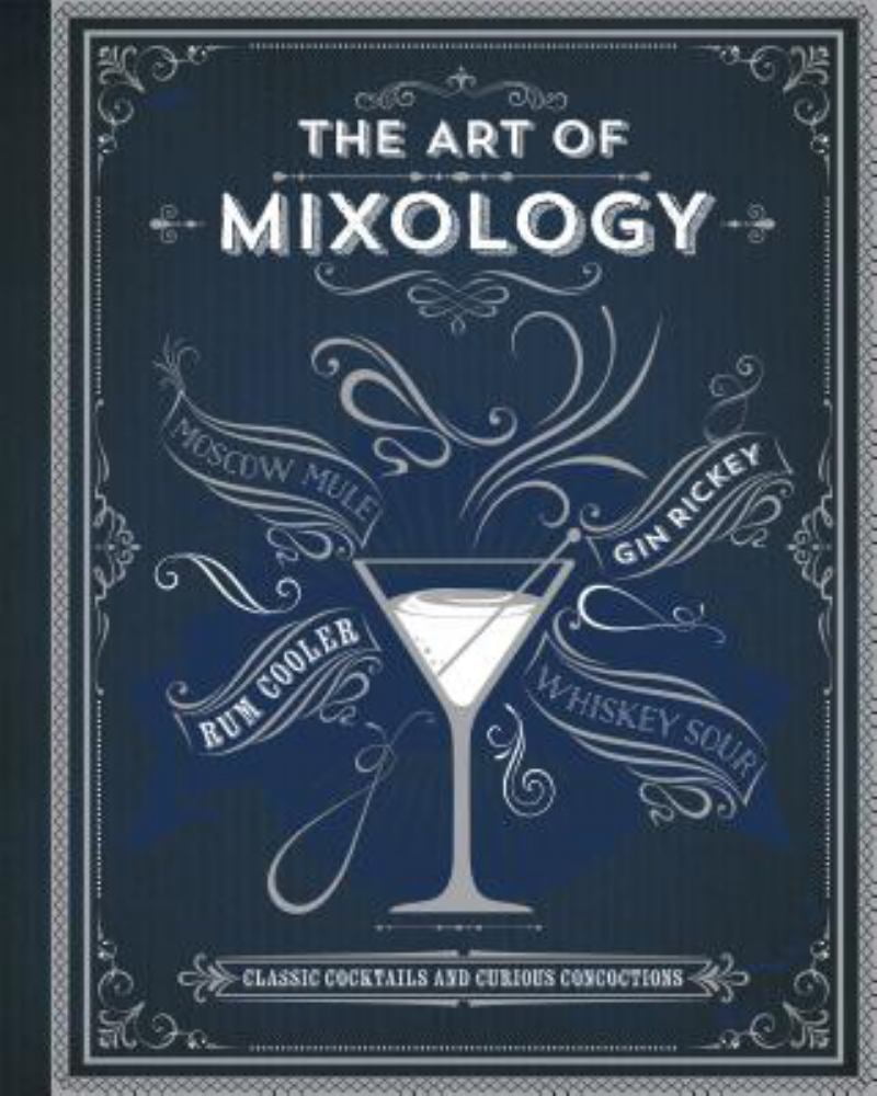 PARRAGON BOOKS: The Art of Mixology: Classic Cocktails and Curious Concoctions (Hardcover)
