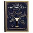 PARRAGON BOOKS: The Art of Mixology: Classic Cocktails and Curious Concoctions (Hardcover)