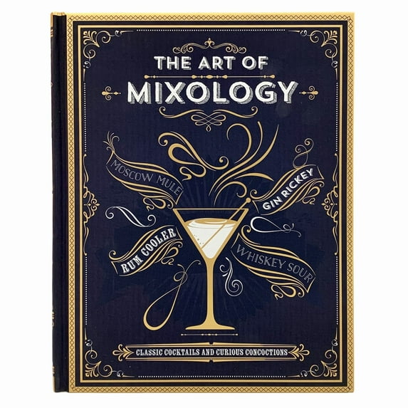 PARRAGON BOOKS: The Art of Mixology: Classic Cocktails and Curious Concoctions (Hardcover)