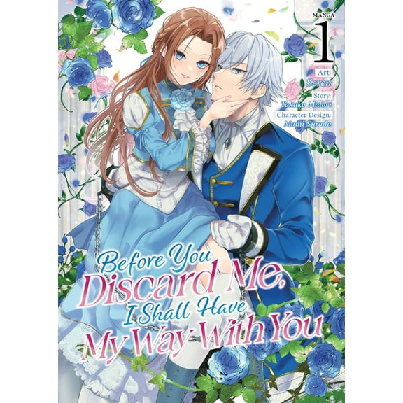 PART OF YOUR WORLD: Before You Discard Me, I Shall Have My Way With You (Manga) Vol. 1 (Series #1) (Paperback)