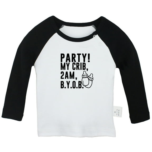 PARTY! MY CRIB 2AM B.Y.O.B. Funny T shirt For Baby, Newborn Babies T-shirts, Infant Tops, 0-24M Kids Graphic Tees Clothing (Long Black Raglan T-shirt, 0-6 Months)