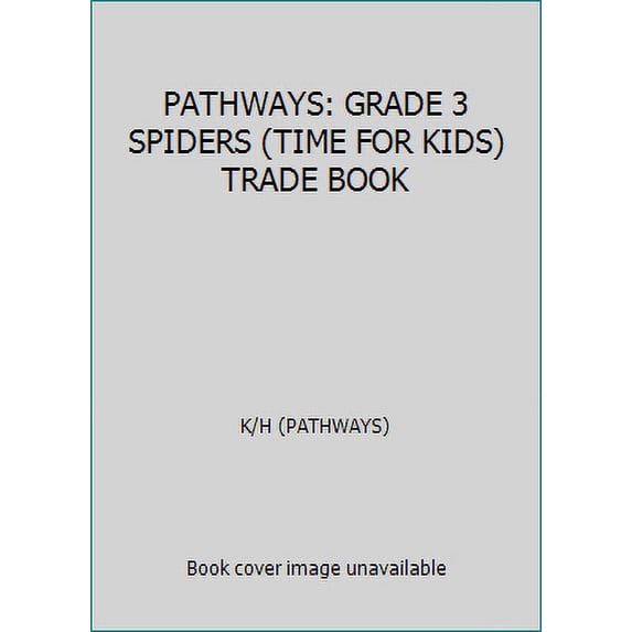 Pre-Owned PATHWAYS: GRADE 3 SPIDERS (TIME FOR KIDS) TRADE BOOK (Paperback) 0757540546 9780757540547