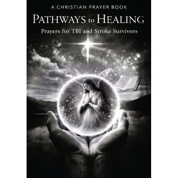 Headfirst Rehab PATHWAYS to HEALING, Christian Prayer Book: for TBI and Stroke Survivors, Book 7, (Paperback)