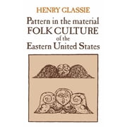 PATTERN IN THE MATERIAL FOLK CULTURE OF THE EASTERN UNITED STATES