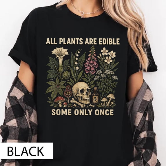 PAVIG All Plants Are Edible Some Only Once Shirt, Funny Gardening Tee