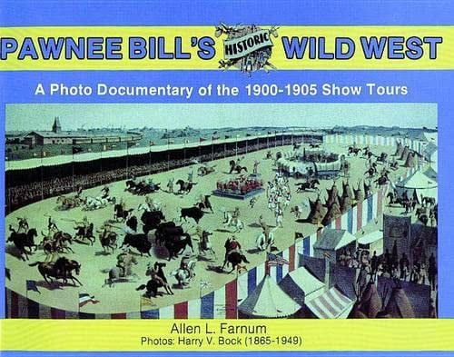Pre-Owned PAWNEE BILLS HISTORIC WILD WES: Photo Documentary of the 1901-05 Show Tours: A Photo Documentary of the 1901-1905 Show Tours Paperback