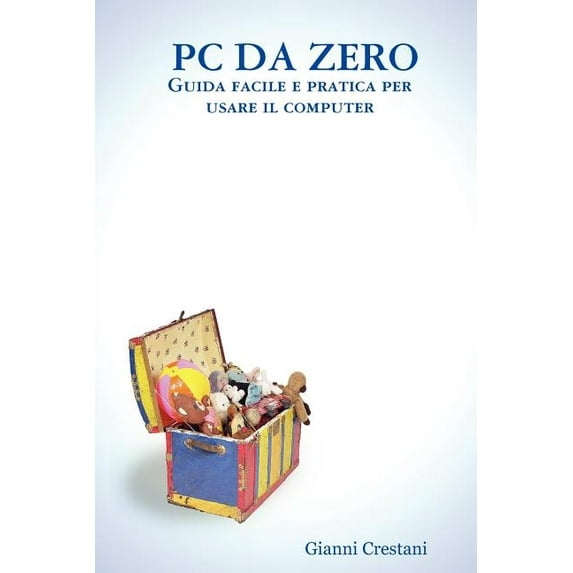 PC Da Zero - Guida Facile E Pratica Per Usare Il Computer (Paperback)