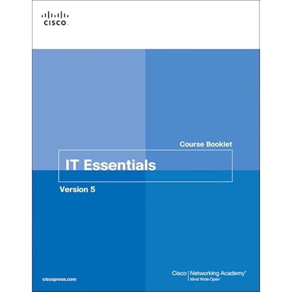 Pre-Owned IT Essentials Course Booklet PC Hardware and Software, Version 5 (Paperback) 1587133091 9781587133091