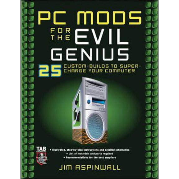 Pre-Owned PC Mods for the Evil Genius: 25 Custom Builds to Super Charge Your Computer (Paperback) 0071473602 9780071473606