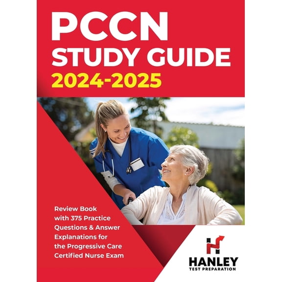 PCCN Study Guide 2024-2025: Review Book with 375 Practice Questions & Answer Explanations for the Progressive Care Certi, (Hardcover)