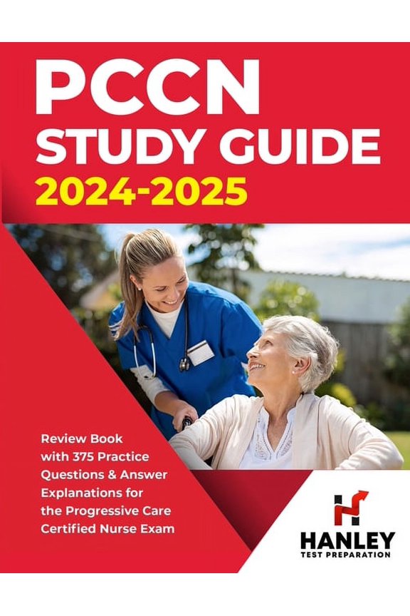 PCCN Study Guide 2024-2025: Review Book with 375 Practice Questions & Answer Explanations for the Progressive Care Certi, (Paperback)