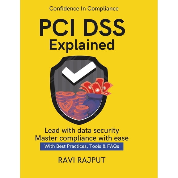 PCI DSS Explained: Ensuring Payment Compliance PCI DSS for Enterprises Protecting Financial Data Compliance & Trust , (Paperback)