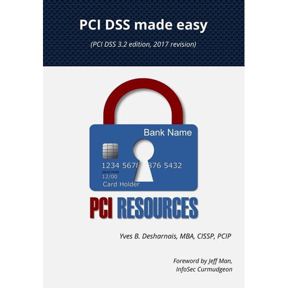 PCI Dss Made Easy 2017: (Pci Dss 3.2 Edition, 2017 Revision)