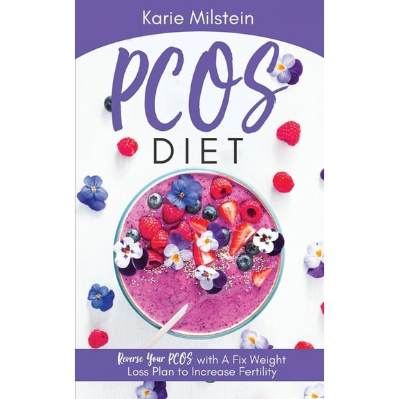 PCOS Diet Reverse Your PCOS with A Fix Weight Loss Plan to Increase Fertility, (Paperback)