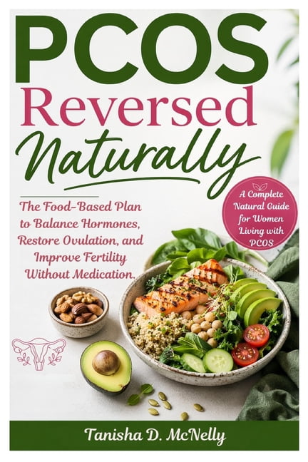 PCOS Reversed Naturally: The Food-Based Plan to Balance Hormones ...