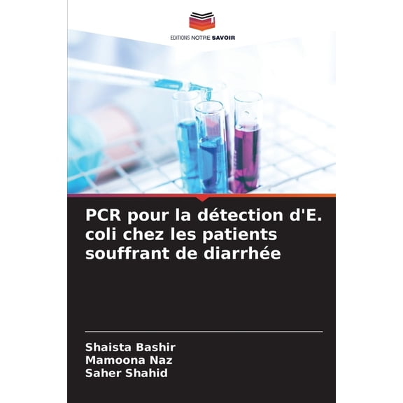 PCR pour la dtection d'E. coli chez les patients souffrant de diarrhe, (Paperback)