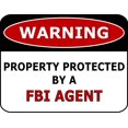 thumbnail image 1 of PCSCP 11.5" x 9" Warning Property Protected by a FBI Agent Laminated Sign, 1 of 5