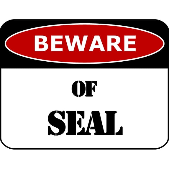PCSCP Beware Of Seal 11 inch by 9.5 inch Laminated Funny Sign