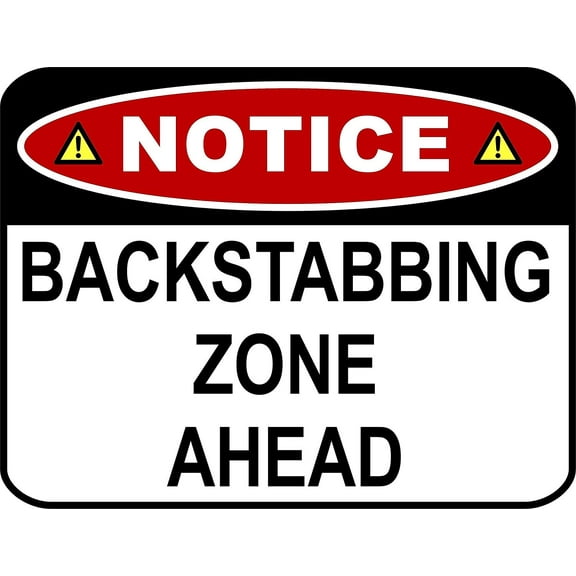 PCSCP NOTICE BACKSTABBING ZONE AHEAD 11 inch by 9.5 inch Laminated Funny Sign