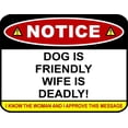 thumbnail image 1 of PCSCP NOTICE Dog Is Friendly Wife Is Deadly! I Know The Woman And Approve This Message 11 inch by 9.5 inch Laminated Funny Sign, 1 of 2
